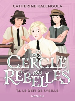 cover image of Le défi de Sybille--Le cercle des rebelles Tome 3--Dès 9 ans--Livre numérique